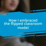 How I embraced the flipped classroom model