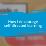 How I encourage self-directed learning