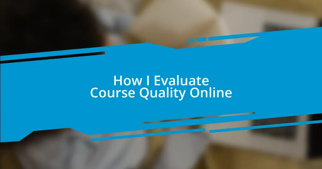 How I Evaluate Course Quality Online