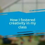 How I fostered creativity in my class