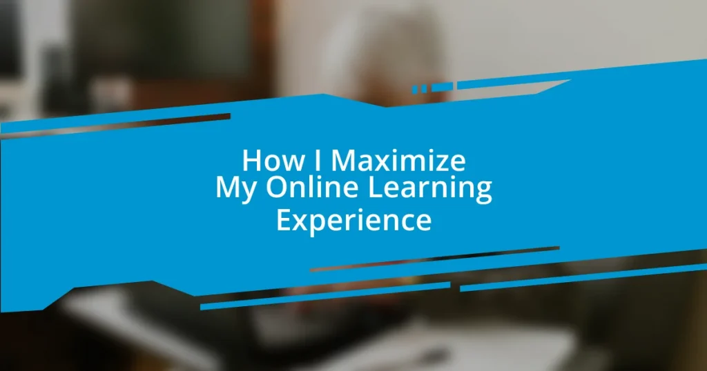 How I Maximize My Online Learning Experience