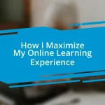 How I Maximize My Online Learning Experience