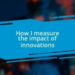 How I measure the impact of innovations