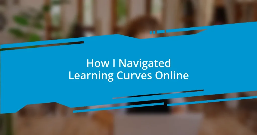 How I Navigated Learning Curves Online