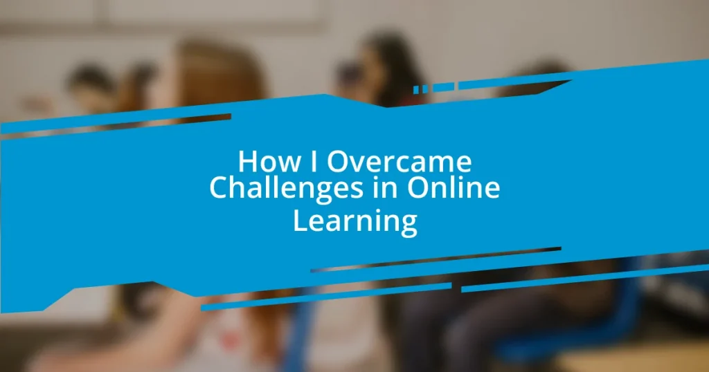 How I Overcame Challenges in Online Learning