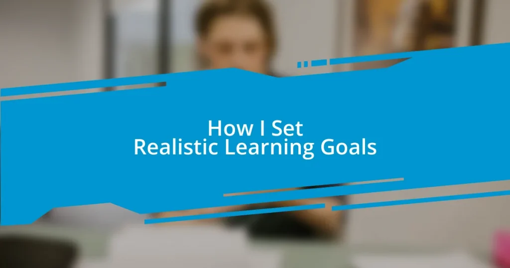 How I Set Realistic Learning Goals