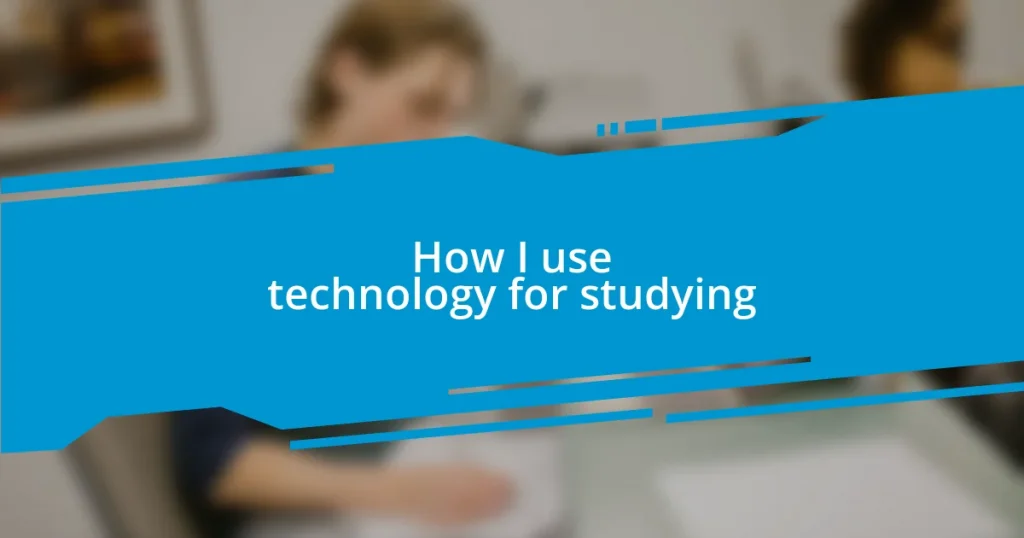 How I use technology for studying