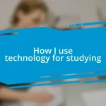 How I use technology for studying