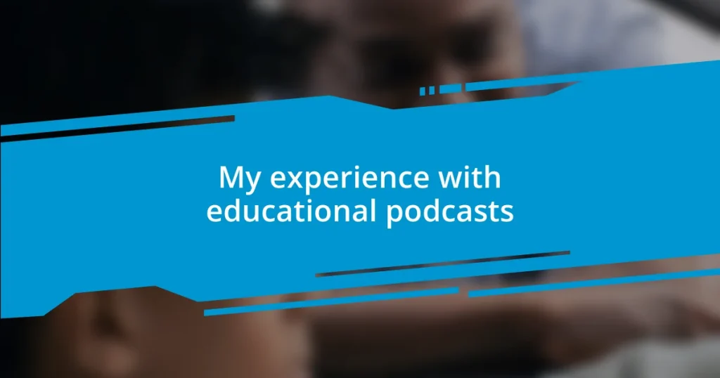 My experience with educational podcasts