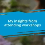 My insights from attending workshops