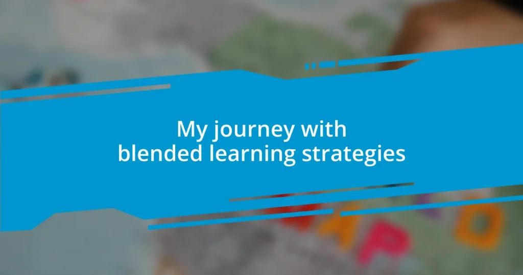 My journey with blended learning strategies