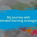 My journey with blended learning strategies