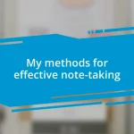 My methods for effective note-taking