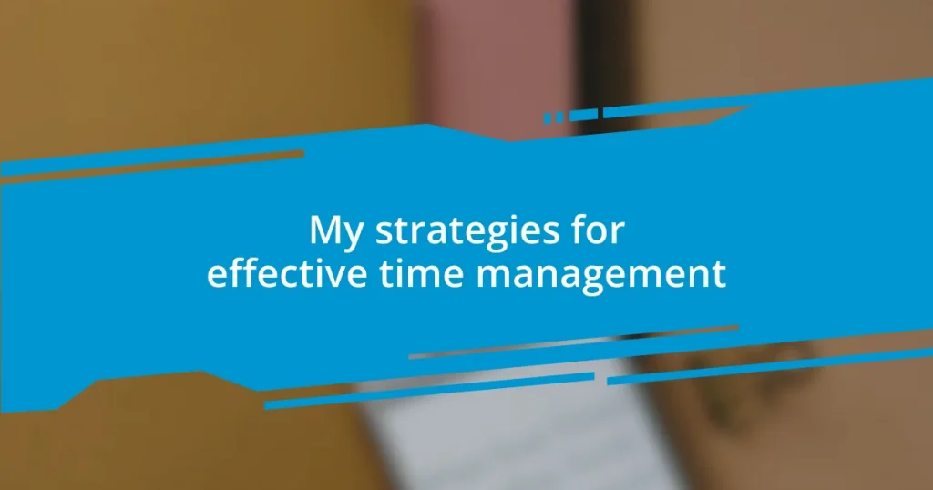 My strategies for effective time management