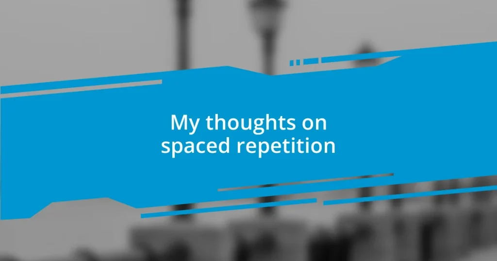 My thoughts on spaced repetition