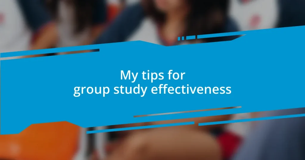 My tips for group study effectiveness