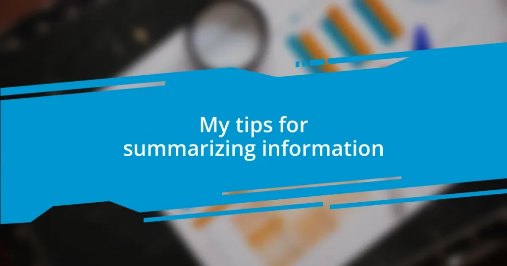 My tips for summarizing information