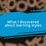 What I discovered about learning styles