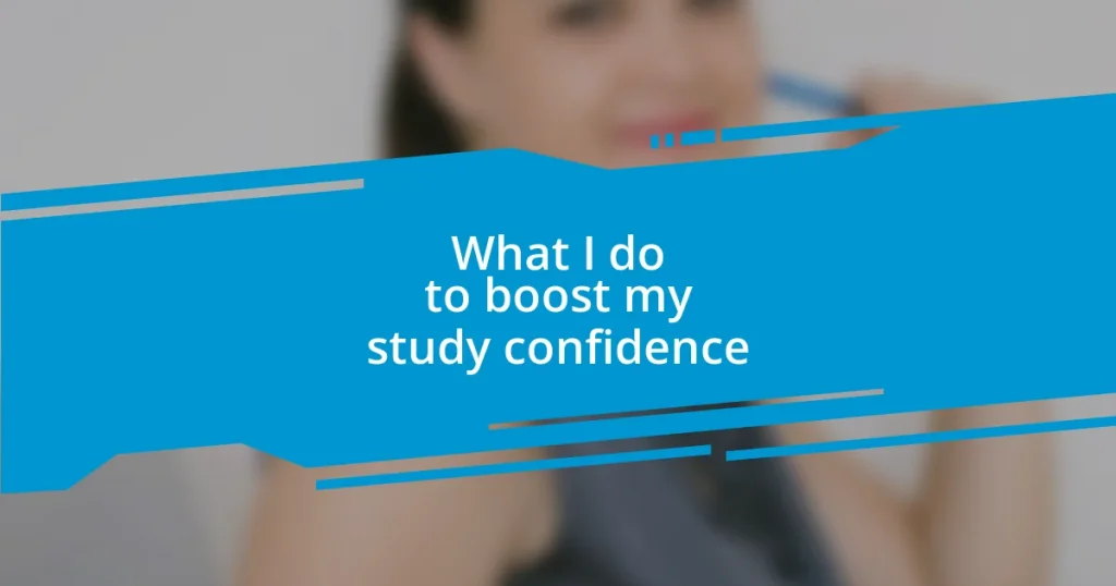 What I do to boost my study confidence