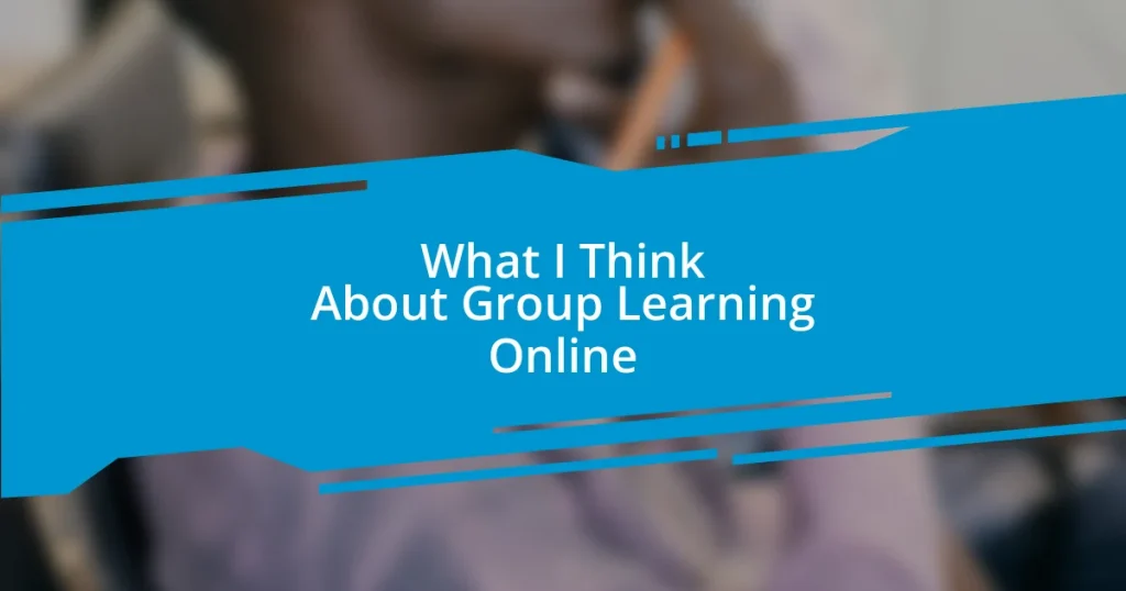 What I Think About Group Learning Online