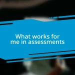 What works for me in assessments