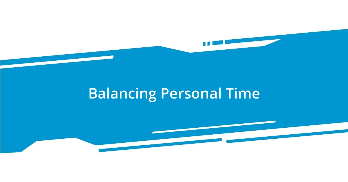 Balancing Personal Time