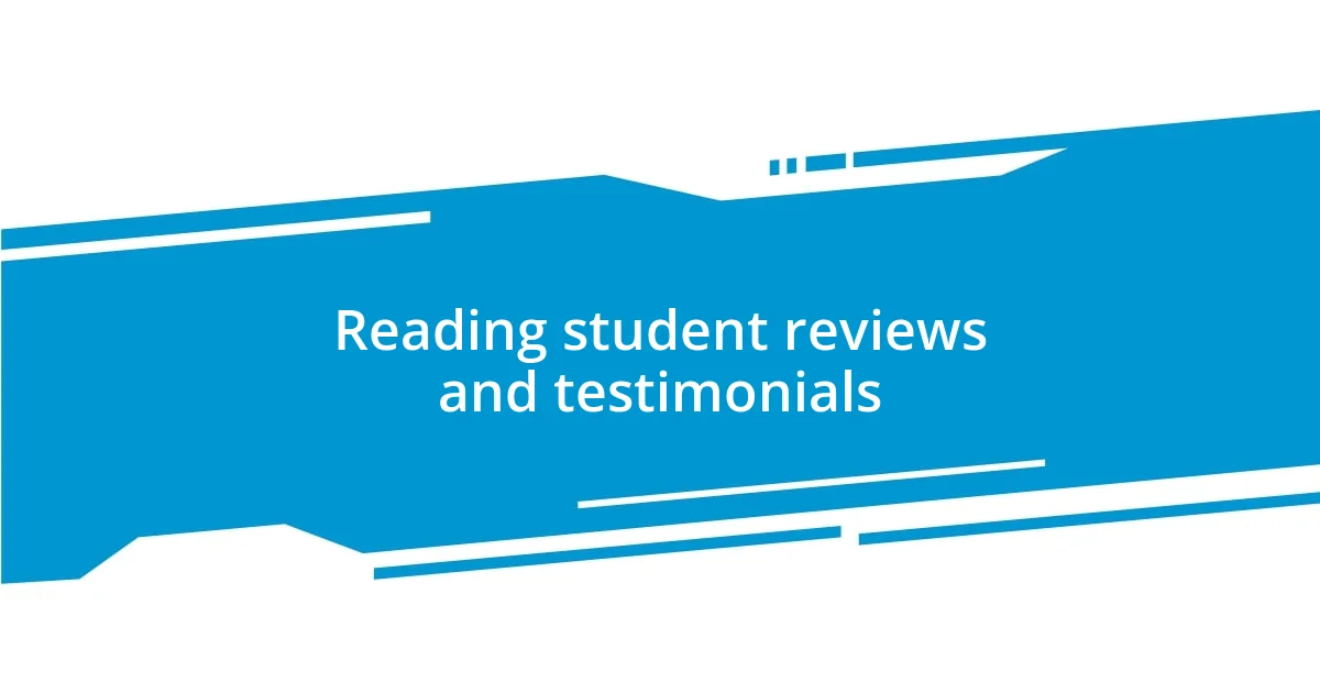 Reading student reviews and testimonials