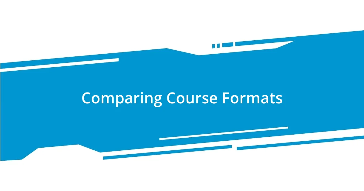 Comparing Course Formats