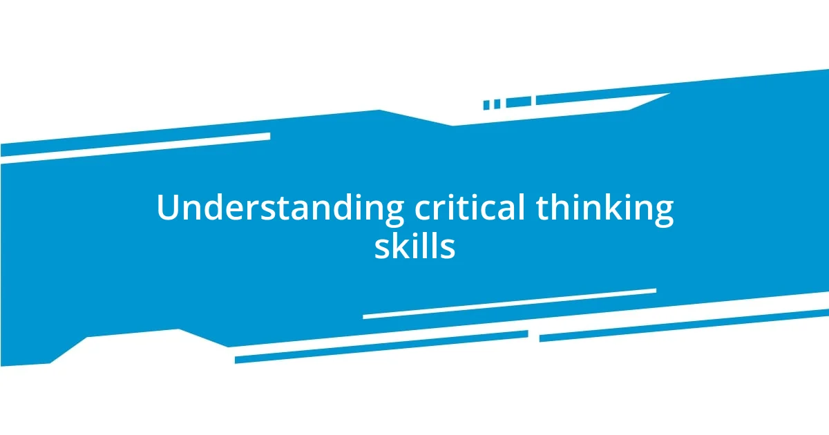 Understanding critical thinking skills