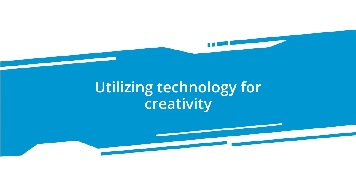 Utilizing technology for creativity