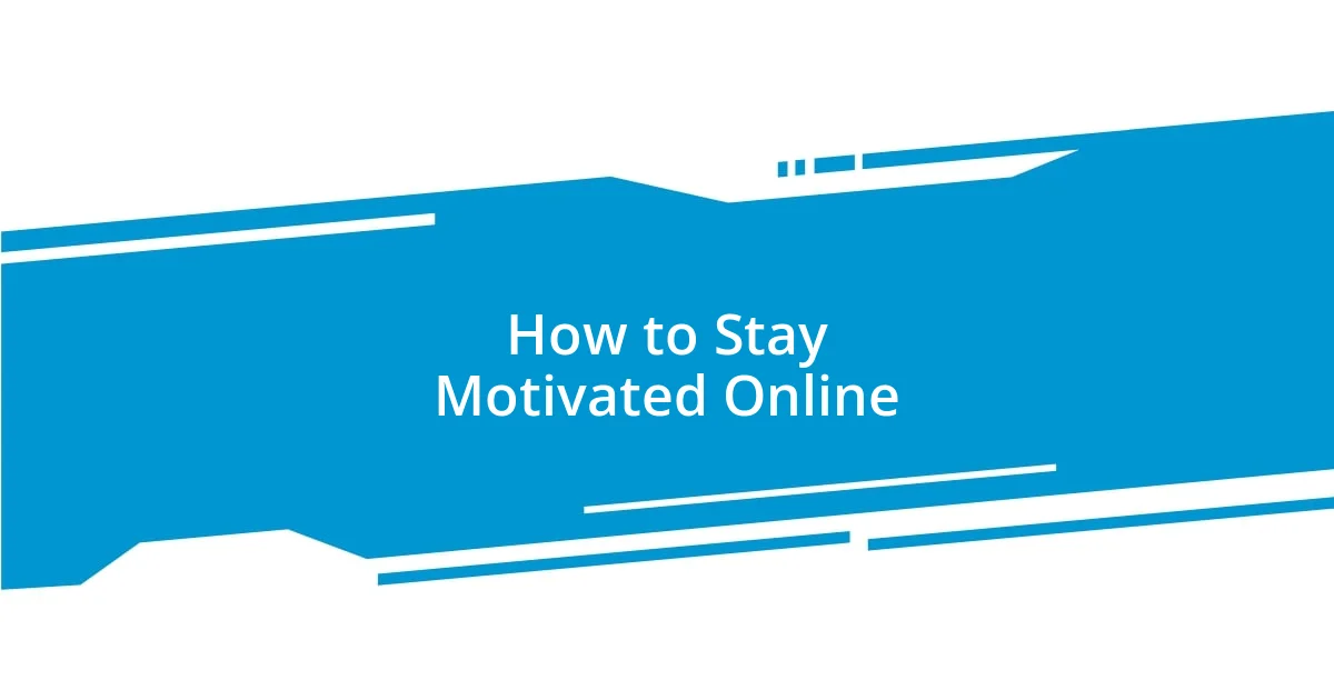 How to Stay Motivated Online