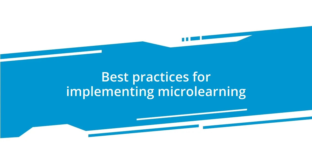 Best practices for implementing microlearning