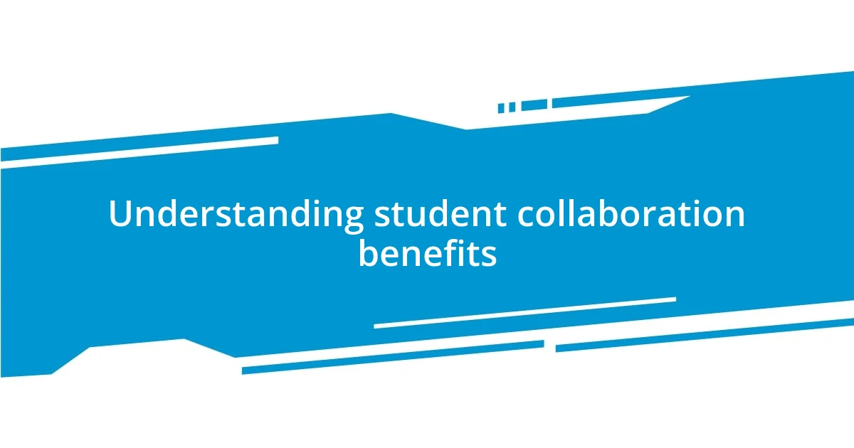 Understanding student collaboration benefits